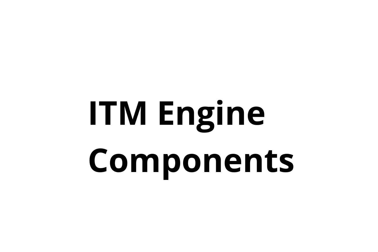 ITM Engine Components